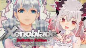【ゼノブレイド】初見プレイで挑む！メリアちゃん大天使！ムムカお前だけは許さん！#5 Xenoblade Definitive Edition【周防パトラ / ハニスト】