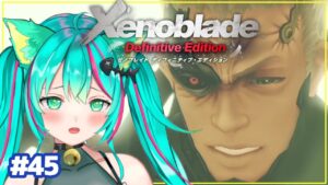 【ゼノブレイドDE/#45】VSエギル 復讐に囚われた男と、ついに目覚める機神(初見プレイ実況)【XenobladeDE/#Vtuber/#猫星ミント】