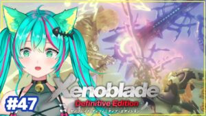 【ゼノブレイドDE/#47】決戦！エギル戦 モナドとは。物語は急展開へ。(初見プレイ実況)【XenobladeDE/#Vtuber/#猫星ミント】