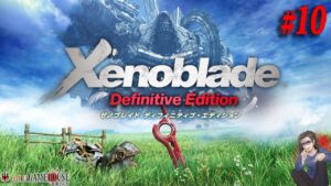 【ゼノブレイドDE】＃10 ”王城のモルドレッド”を絶対にメ木几又す。最新作3に備えて超名作を学ぶ【Xenoblade Definitive Edition】【Nintendo Switch】【実況】
