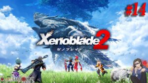 【ゼノブレイド2】＃14 物語がなかなか盛り上がって参りました！！めちゃめちゃ面白れぇじゃねぇか！！！！！【Xenoblade2】【Nintendo Switch】【実況】