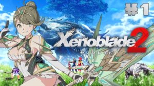 ＃1 行くぞ、楽園へ！【Xenoblade2（ゼノブレイド2）】