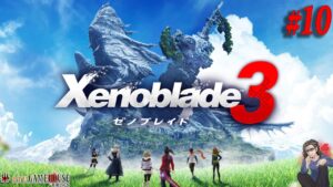 【ゼノブレイド３】#10 第五話～ メインをガッツリ進める(予定)！！【Xenoblade Chronicles 3】【実況】【ネタバレ注意】