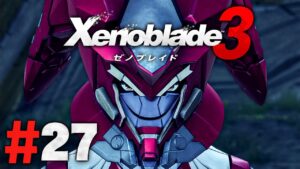 執政官ジェイのわからない正体『ゼノブレイド3』を実況プレイpart27【Xenoblade3】