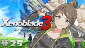 ＃25 最終回か！？オリジンの中枢へ…！【Xenoblade3 -ゼノブレイド3-】