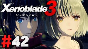 俺たちは人間について知る『ゼノブレイド3』を実況プレイpart42【Xenoblade3】