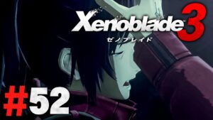 ありがとう、ノア『ゼノブレイド3』を実況プレイpart52【Xenoblade3】