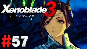 軍務長ニイナの絶対に言えない秘密『ゼノブレイド3』を実況プレイpart57【Xenoblade3】