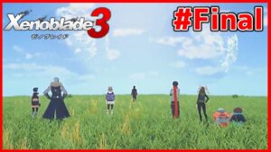 【初見実況】最終決戦！リア定カミヤマが『ゼノブレイド3』を面白おかしくやってみる！#final