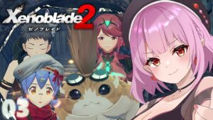 【ゼノブレイド2】ニア救出！巨神獣戦艦から脱出する！ 【レイラ・マグノリア/新人Vtuber】03