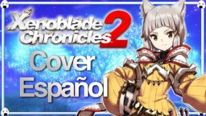 🎶🎤Xenoblade Chronicles 2 | Cover Español “Drifting Soul” ⚠️SPOILERS⚠️ - Nintendo Switch🎶🎤