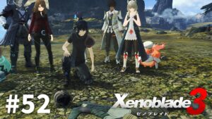 いいものを手に入れたぞ【ゼノブレイド3】#52