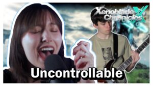 Uncontrollable - Xenoblade Chronicles X [Cover] feat. @CeLillyMusic