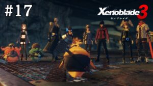 【Live】ゼノブレイド3  初見プレイ！今度こそオリジン突入なるか……【#17】